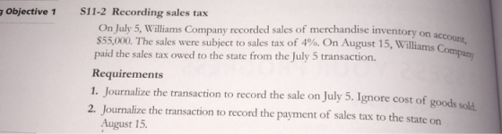 S11-2 Recording sales tax On July 5, Williams Company recorded sales of merchandise inventory on account, $55,000. The sales