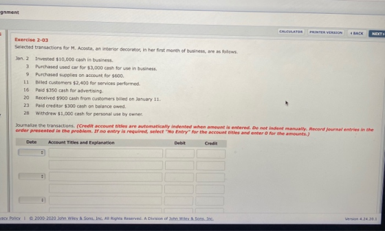 gnment CALCULATOR PRINTER VERSION BACK NEXT Exercise 2-03 Selected transactions for M. Acosta, an Interior decorator, in her