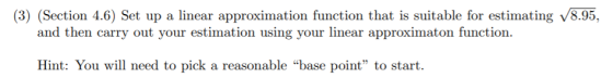 (3) (Section 4.6) Set up a linear approximation function that is suitable for estimating and then carry out your estimation u