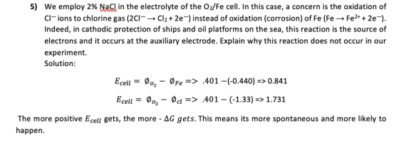 5) We employ 2% NaCl in the electrolyte of the Oz/Fe cell. In this case, a concern is the oxidation of cl-ions to chlorine ga