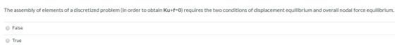 The assembly of elements of a discretized problem (in order to obtain ku+f=0) requires the two conditions of displacement equ