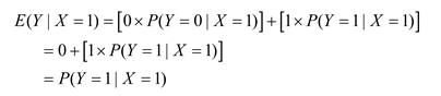 E(Y|X = 1) = [0x P(Y = 0) X = 1)]+[1x P(Y = 1| X = 1)] = 0 +[1x P(Y = 1| X = 1)] = P(Y = 1| X = 1)