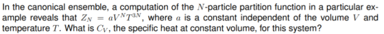 In the canonical ensemble, a computation of the N-particle partition function in a particular ex- ample reveals that ZN = tem