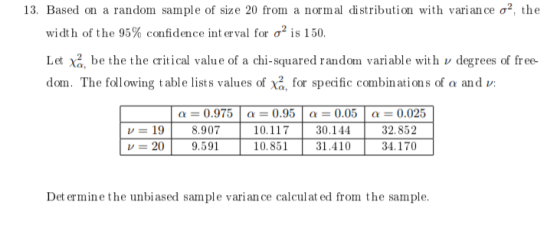 13. Based on a random sample of size 20 from a normal distribution with variance o?, the width of the 95% confidence interval