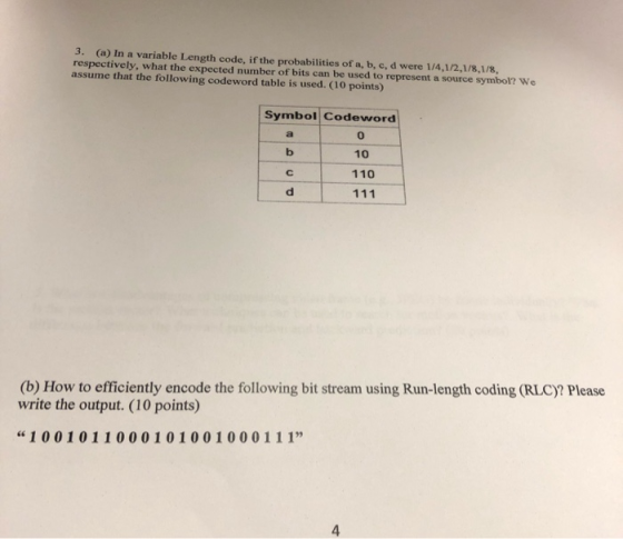 3. (a) in a variable Length code, if the probabilities of a, b, c, d were 1/4.112.1/8.1/8 respectively, what the expected num