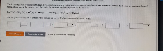 Use the Refereuces to access important values if needed for this question. The following ionic equation (not balanced) repres