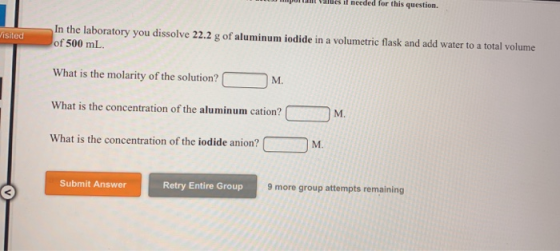 W p value it needed for this question. Visited In the laboratory you dissolve 22.2 g of aluminum iodide in a volumetric flask
