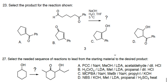 23. Select the product for the reaction shown: NaOH Ph H2O, THE 5°C ? OH OH Ph Ph A. Ph B. C. Ph D. 3 27. Select the needed s