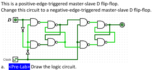This is a positive-edge-triggered master-slave D flip-flop. Change this circuit to a negative-edge-triggered master-slave D f