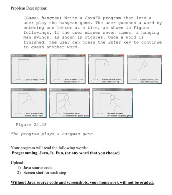 Problem Description: (Game: hangman) Write a JavaFX program that lets a user play the hangman game. The user guesses a word b