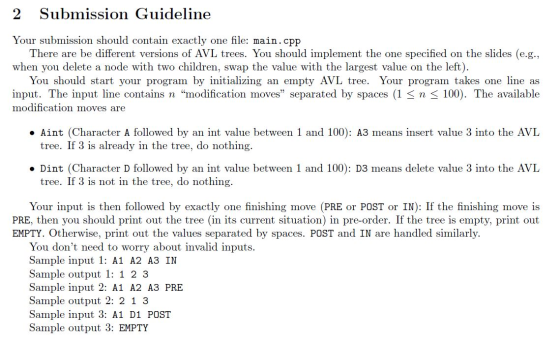 2 Submission Guideline Your submission should contain exactly one file: main.cpp There are be different versions of AVL trees