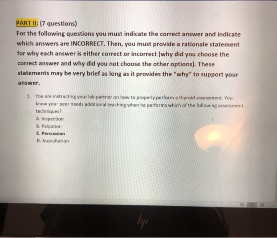 PART II: (7 questions) For the following questions you must indicate the correct answer and indicate which answers are INCORR
