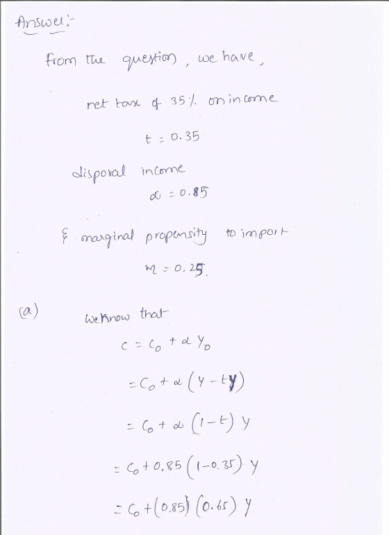 Answelt from the question we have , 2 met tane of 35% on income t = 0.35 disposal income QC -0.85 & marginal propensity to im