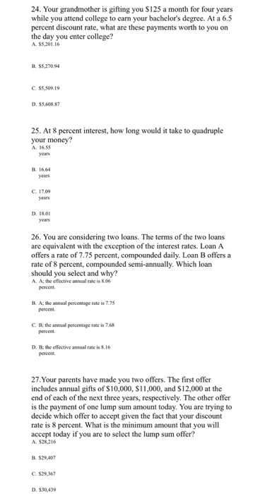 24. Your grandmother is gifting you $125 a month for four years while you attend college to earn your bachelors degree. At a