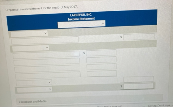 Prepare an income statement for the month of May 2017 LARKSPUR, INC. Income Statement e Textbook and Media on chant of Dorsey