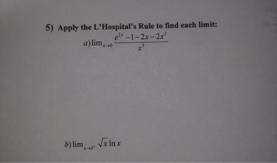 5) Apply the LHospitals Rule to find each limit: 2x – 1 – 2x - 2x² a) lim,70- b)lim. Va Inx