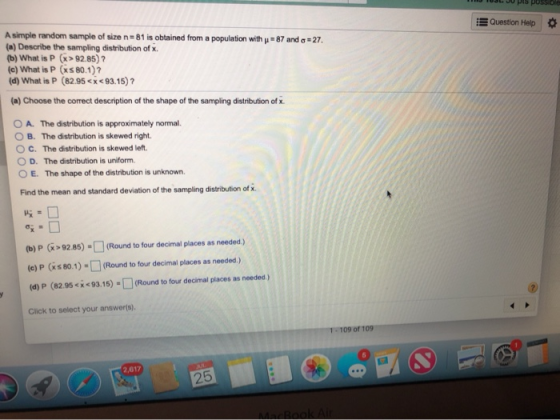 13 IULIS ble Question Help = 87 and 27. A simple random sample of size ne 81 is obtained from a population with (a) Describe