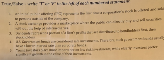 True/False-write T or F to the left of each numbered statement. 1. An initial public offering (IPO) represents the fir pu