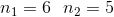 n_1=6\: \: \: n_2=5