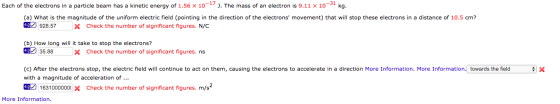 Each of the electrons in a particle beam has a kinetic energy of 1.56 X 10-17). The mass of an electron is 9.11 X 10-31 kg. (