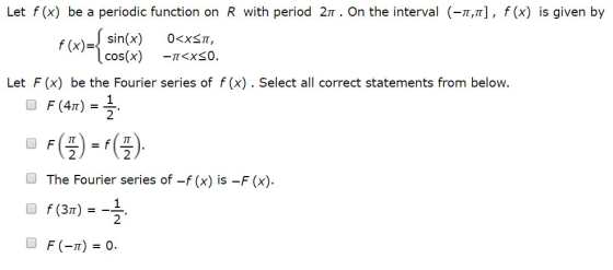 Let f (x) be a periodic function on R with period 21. On the interval (-11,), f(x) is given by f(x)=sin(x) 0<x51, = Let F(x)