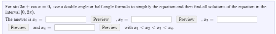 For sin 2x + cos x = 0, use a double-angle or half-angle formula to simplify the equation and then find all solutions of the