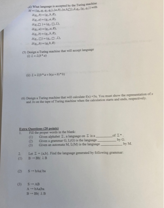 a) What language is accepted by the Turing machine d(%-a)-(%-a, R), d(%-a)-(9-a, R). (5) Design a Turing machine that will ac