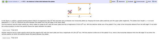 [ Course Contents » ... » HW2 » An electron is then shot between the plates Notes Bookmark Evaluate Communicate Print Info FA
