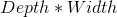 Depth*Width