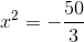 x^2=-\frac{50}{3}