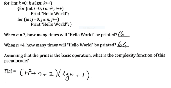 for (int k =0; k s Ign; k++) {for (int i =0; is n2; i++) Print “Hello World; for (int j =0; j s n; j++) Print “Hello World;