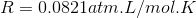 R=0.0821atm.L/mol.K