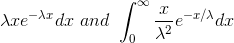 \lambda x e^{-\lambda x}dx\ and\ \int_{0}^{\infty}\frac{x}{\lambda^2}e^{-x/\lambda}dx