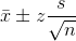 \bar{x}\pm z\frac{s}{\sqrt{n}}
