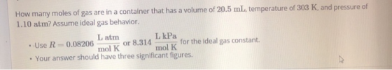 How many moles of gas are in a container that has a volume of 20.5 mL, temperature of 303 K, and pressure of 1.10 atm? Assume