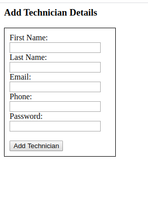 Add Technician Details First Name: Last Name: Email: Phone: Password: Add Technician