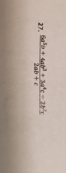 27. 6a5b + 4ab3 + 3a*c + 26°c 2ab + c