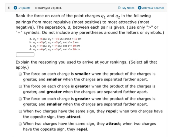 My Notes 5. OBinPhys8 7.Q.033. -/1 points Ask Your Teacher Rank the force on each of the point charges q1 and q2 in the follo