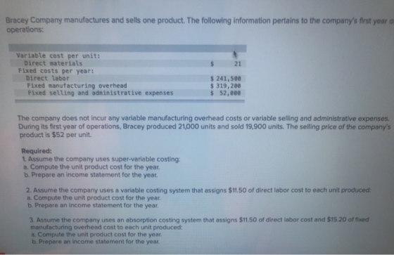Bracey Company manufactures and sells one product. The following information pertains to the companys first year of operatio