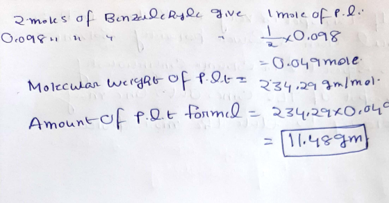 2. moles of Benzaldehyde give Imole of p. di 0.0981 u 4 i x0.098 -0.049 mole Molecular weight of P. It = 234.29 gm/mol Amount