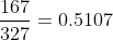 167 = 0.5107 327
