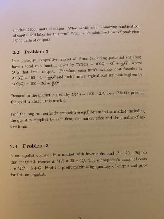 produce 16000 units of output. What is the cost minimizing combination of capital and labor for this firm? What is its minim