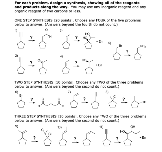 For each problem, design a synthesis, showing all of the reagents and products along the way. You may use any inorganic reage