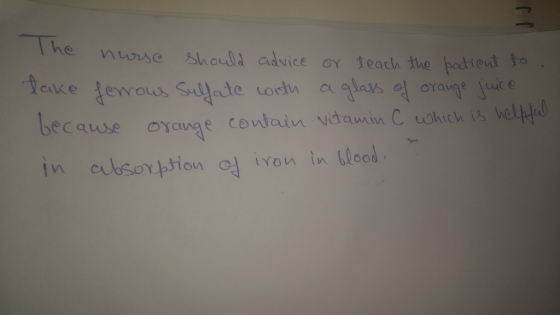 lhe nunse hould adviceov teach the patient fo ake fevnous Suyate tortu a glas orange juce because orant cea r in alsoYhtion 엌