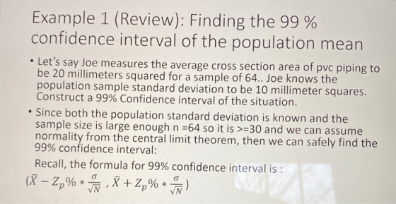 Example 1 (Review): Finding the 99 % confidence interval of the population mean • Lets say Joe measures the average cross se
