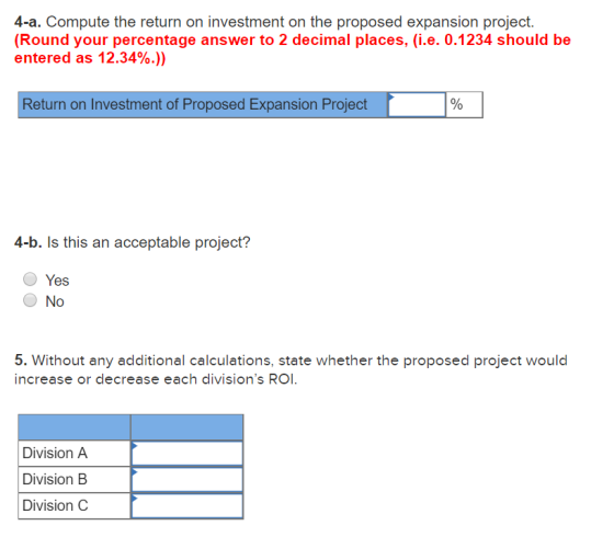 4-a. Compute the return on investment on the proposed expansion project. (Round your percentage answer to 2 decimal places, (