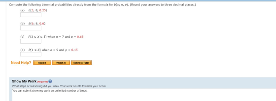 Compute the following binomial probabilities directly from the formula for b(x; n, p). (Round your answers to three decimal p