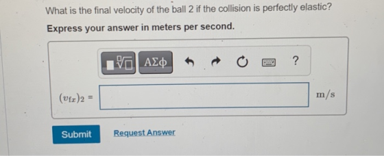 What is the final velocity of the ball 2 if the collision is perfectly elastic? Express your answer in meters per second. ΑΣΦ