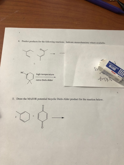 4. Predict products for the following reactions. Indicate stereochemistry where available. NC high temperature retro Diels-Alder 5. Draw the MAJOR potential bicyclic Diels-Alder product for the reaction below.