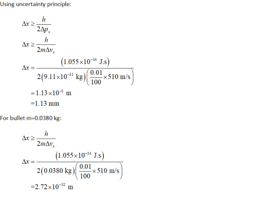 Using uncertainty principle 1.055x10-4 J.s 21510 m/s 0.01 2(9.11x10-31 kg 1.13 x103 m For bullet m-0.0380 kg: 1.055x10-4 J.s